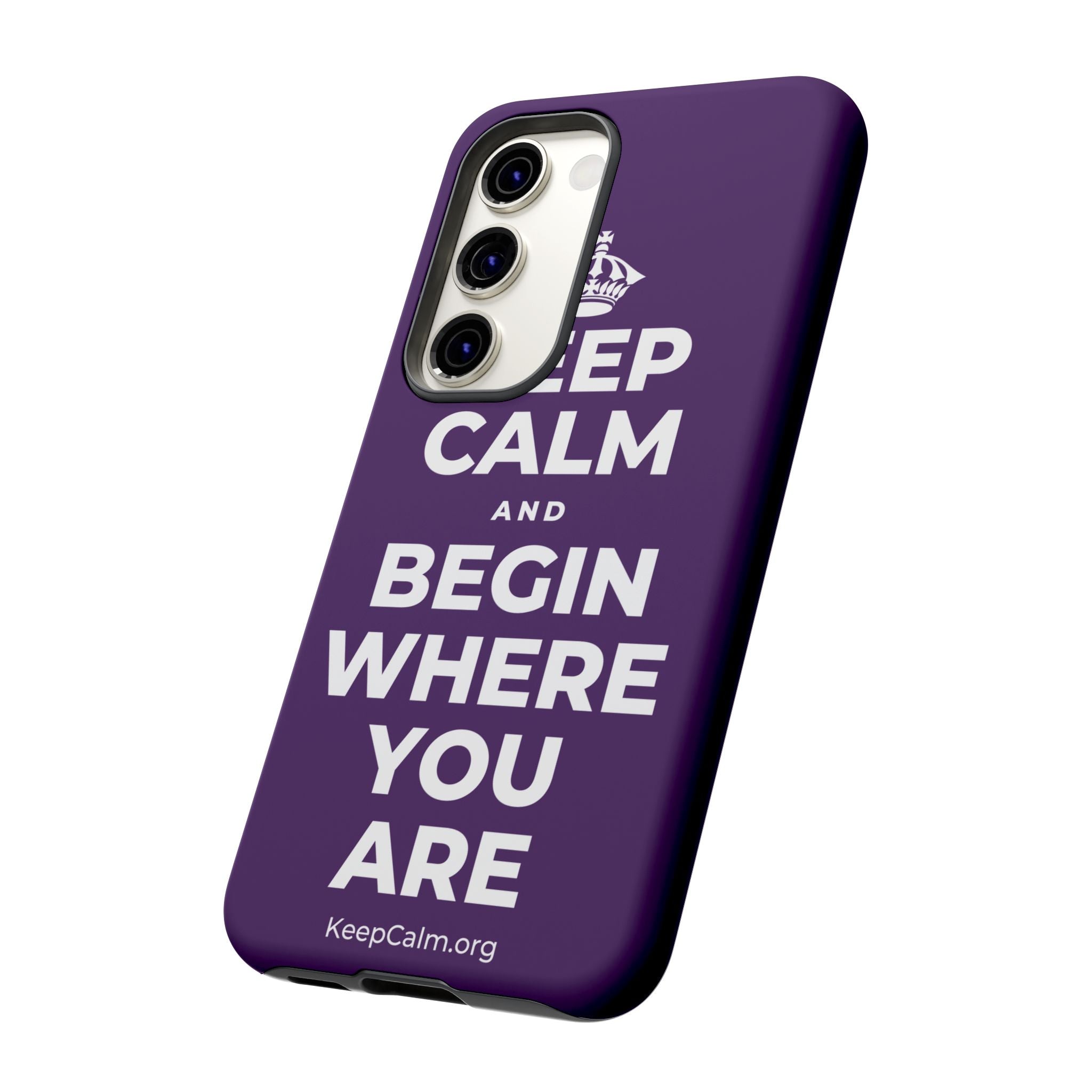 KEEP CALM AND BEGIN WHERE YOU ARE Phone Case