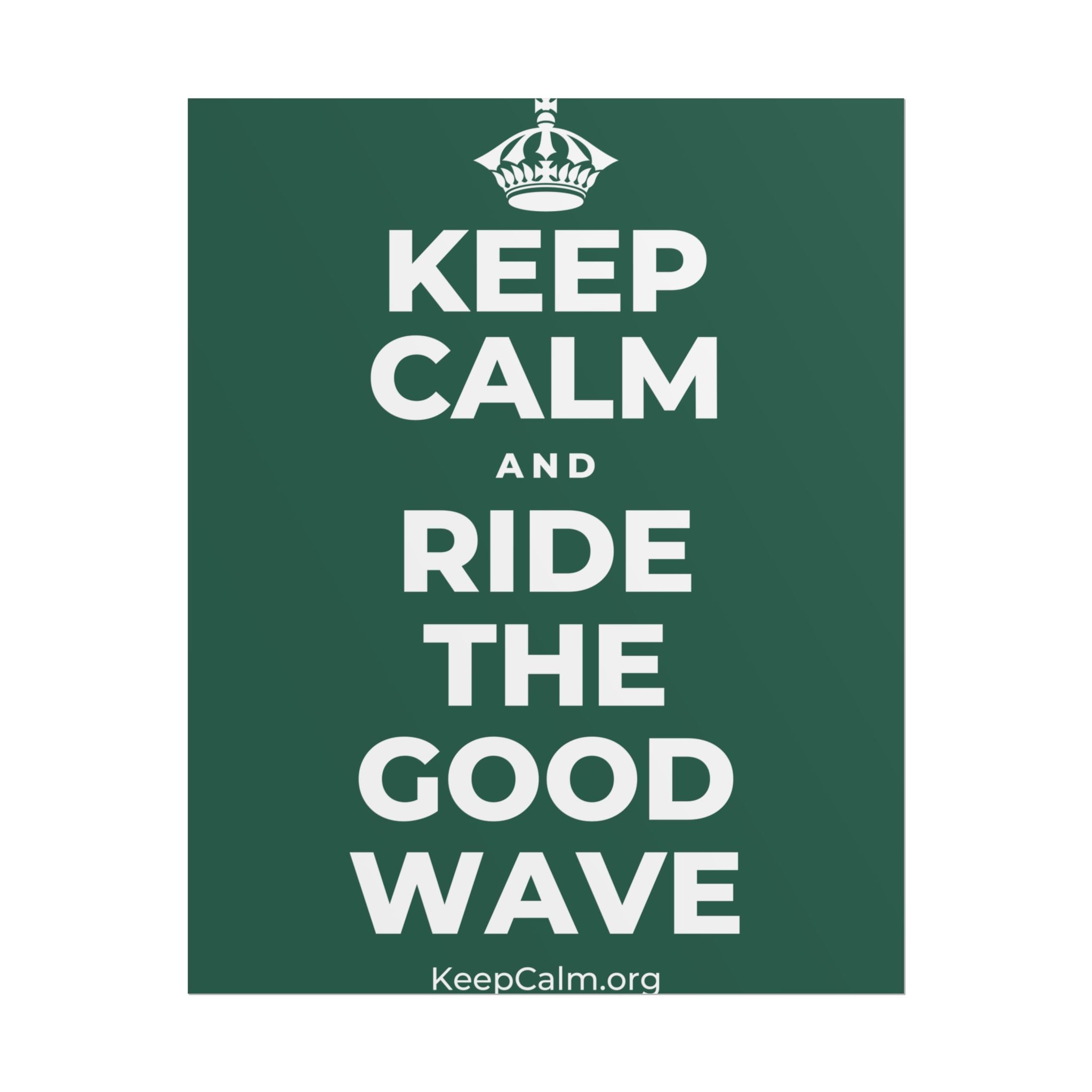KEEP CALM AND RIDE THE GOOD WAVE Poster