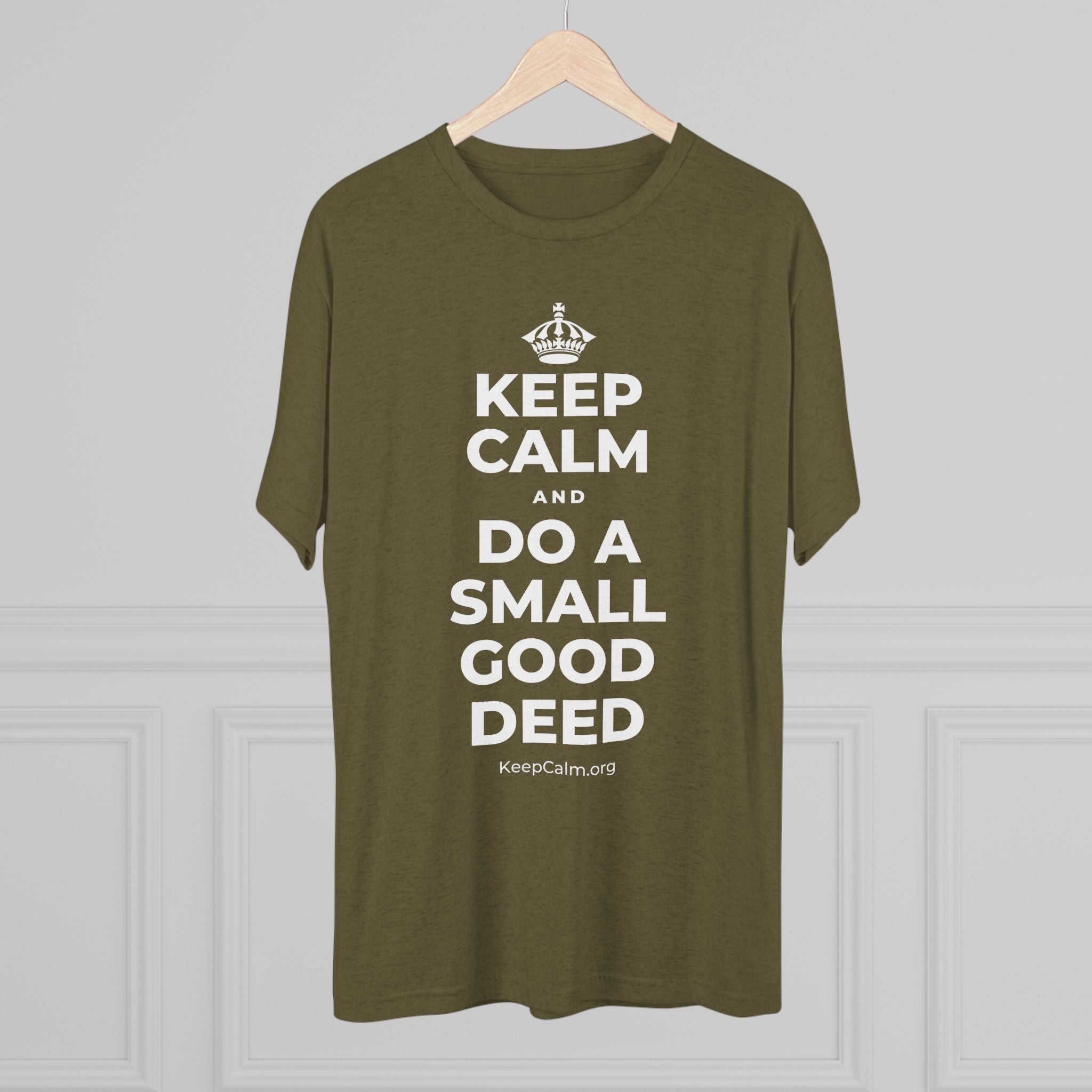 KEEP CALM AND DO A SMALL GOOD DEED Tri-Blend Tee