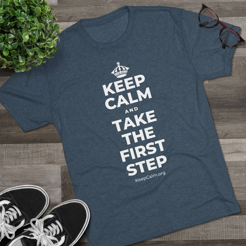 KEEP CALM AND TAKE THE FIRST STEP Tri-Blend Tee