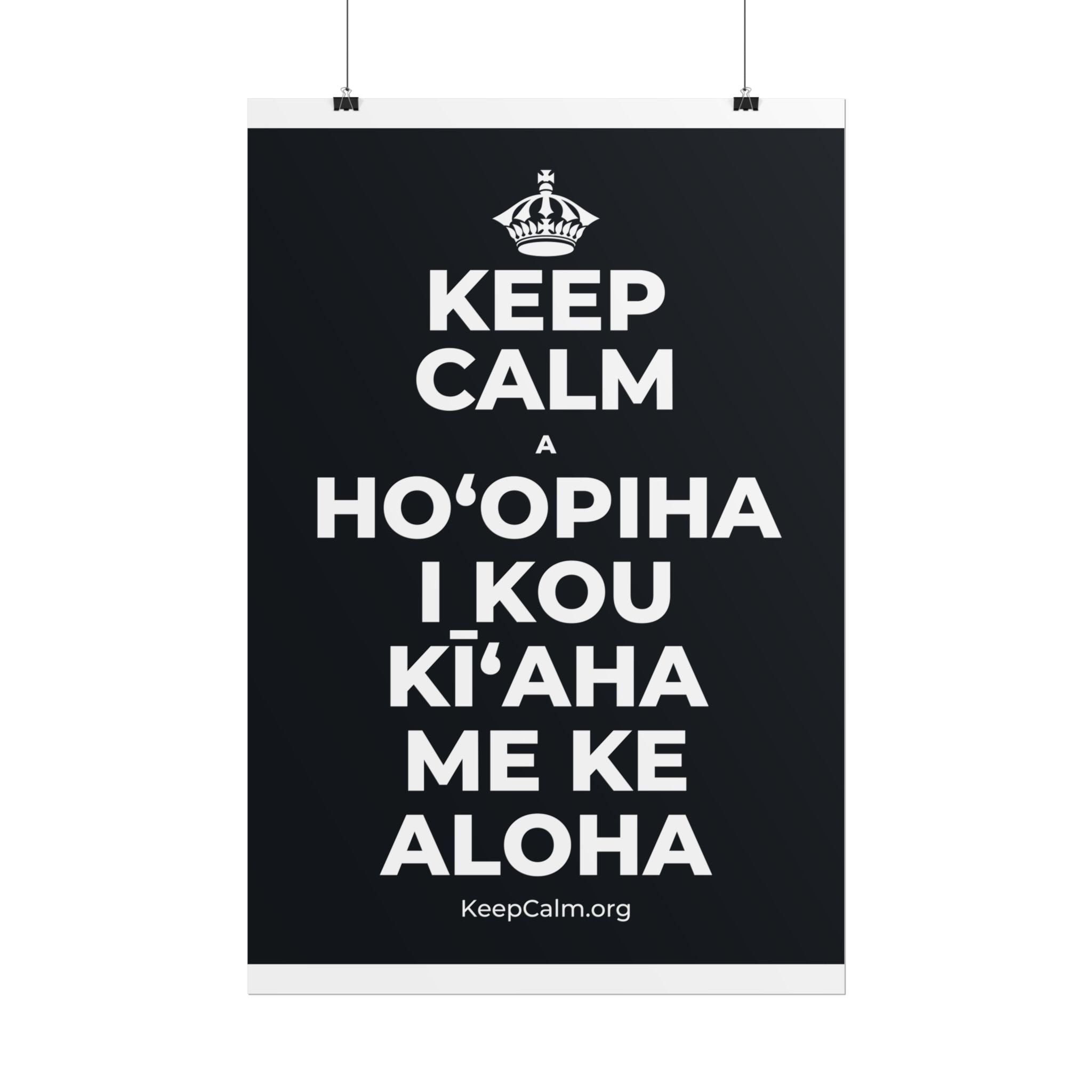 KEEP CALM A HOʻOPIHA I KOU KĪʻAHA ME KE ALOHA Poster (Dark)