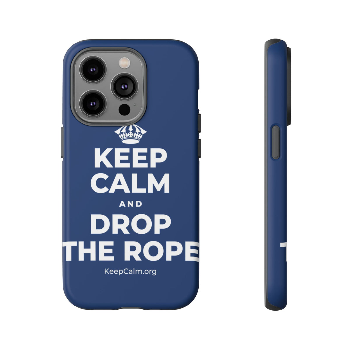 KEEP CALM AND DROP THE ROPE Phone Case