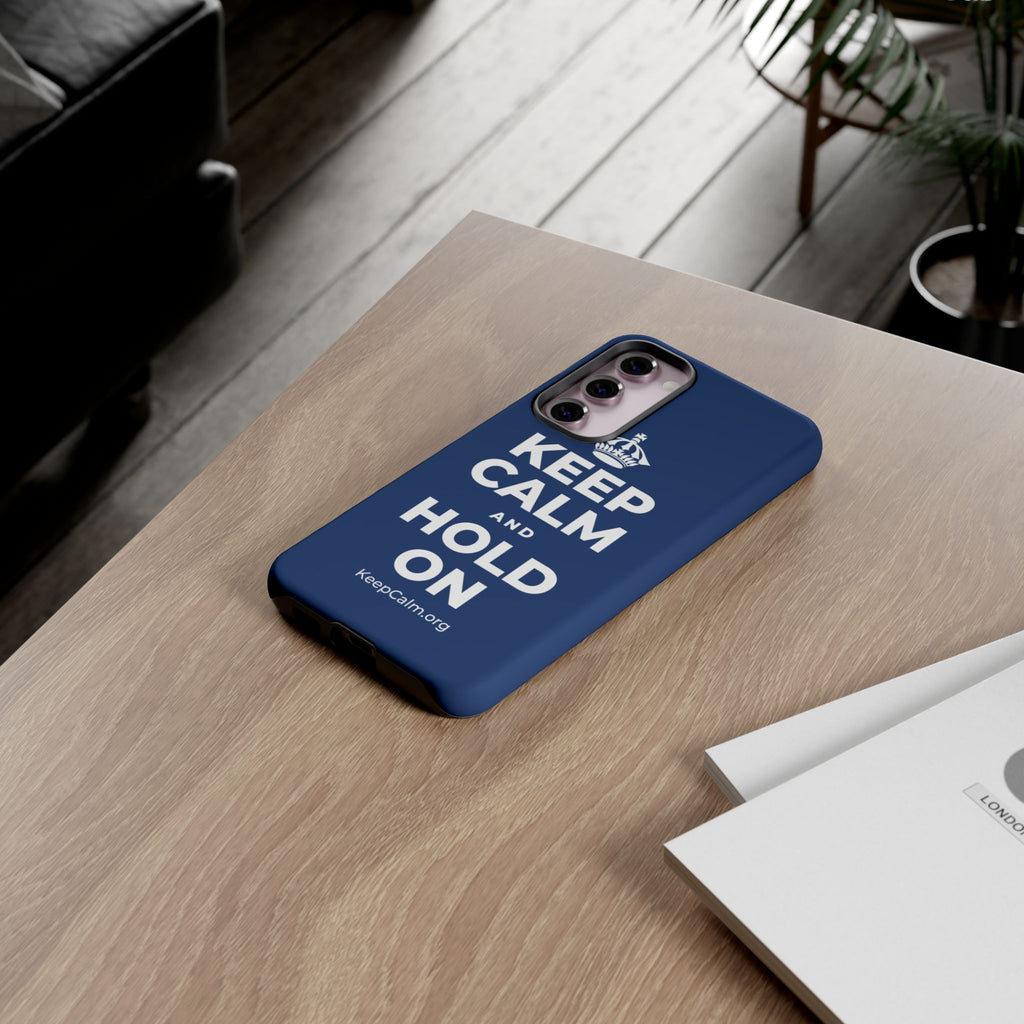 KEEP CALM AND HOLD ON Phone Case