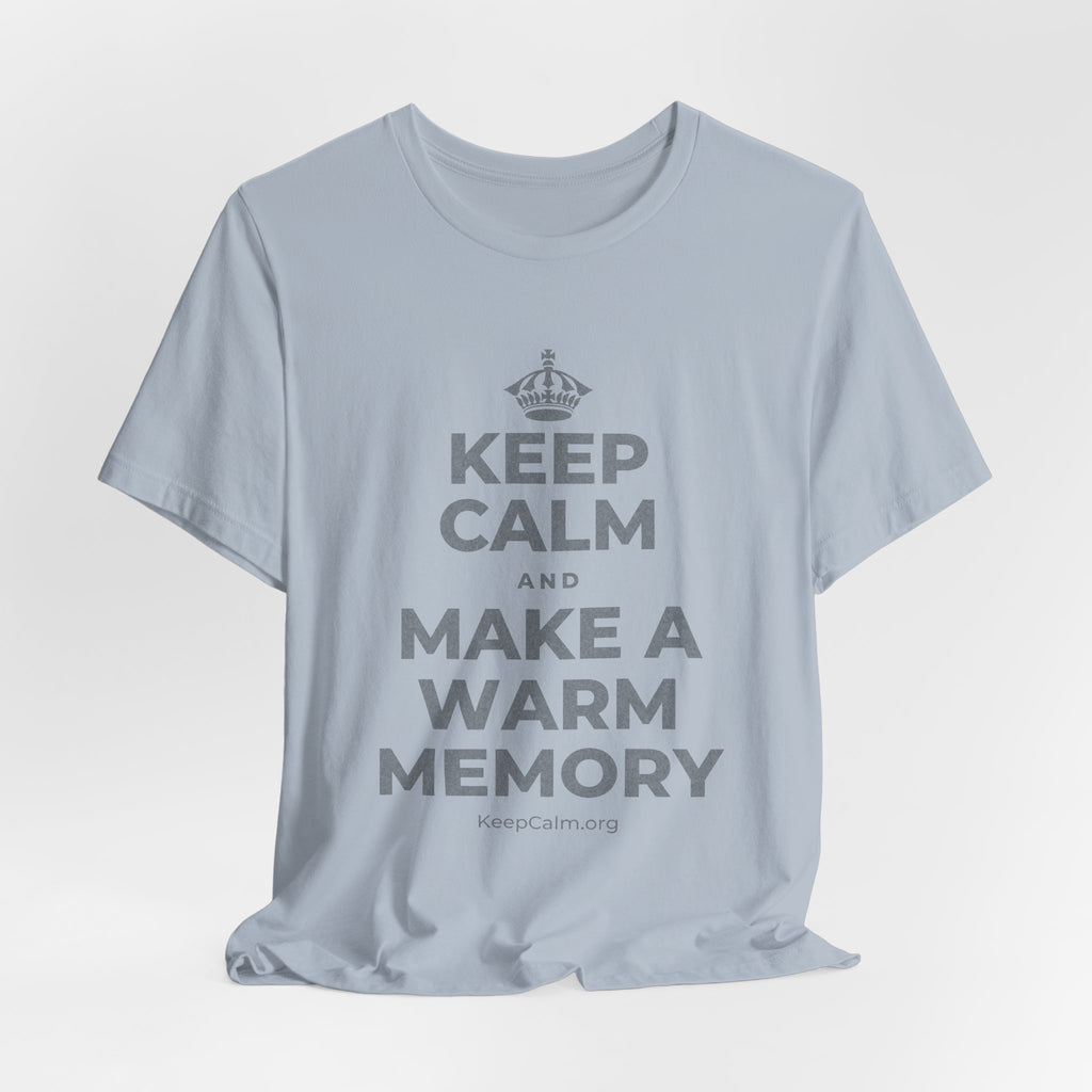 KEEP CALM AND MAKE A WARM MEMORY T-Shirt (White–Asphalt)
