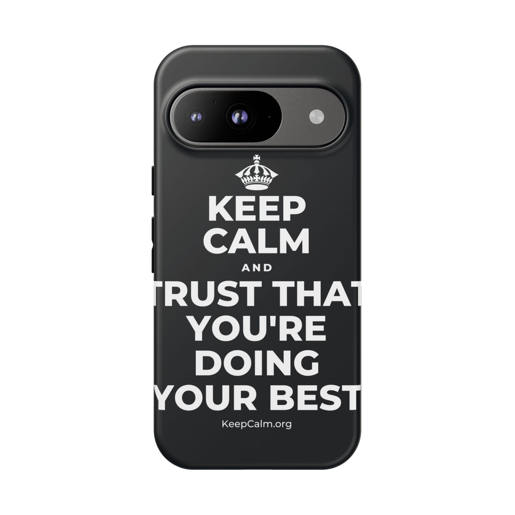 KEEP CALM AND TRUST THAT YOU'RE DOING YOUR BEST Phone Case (Dark)