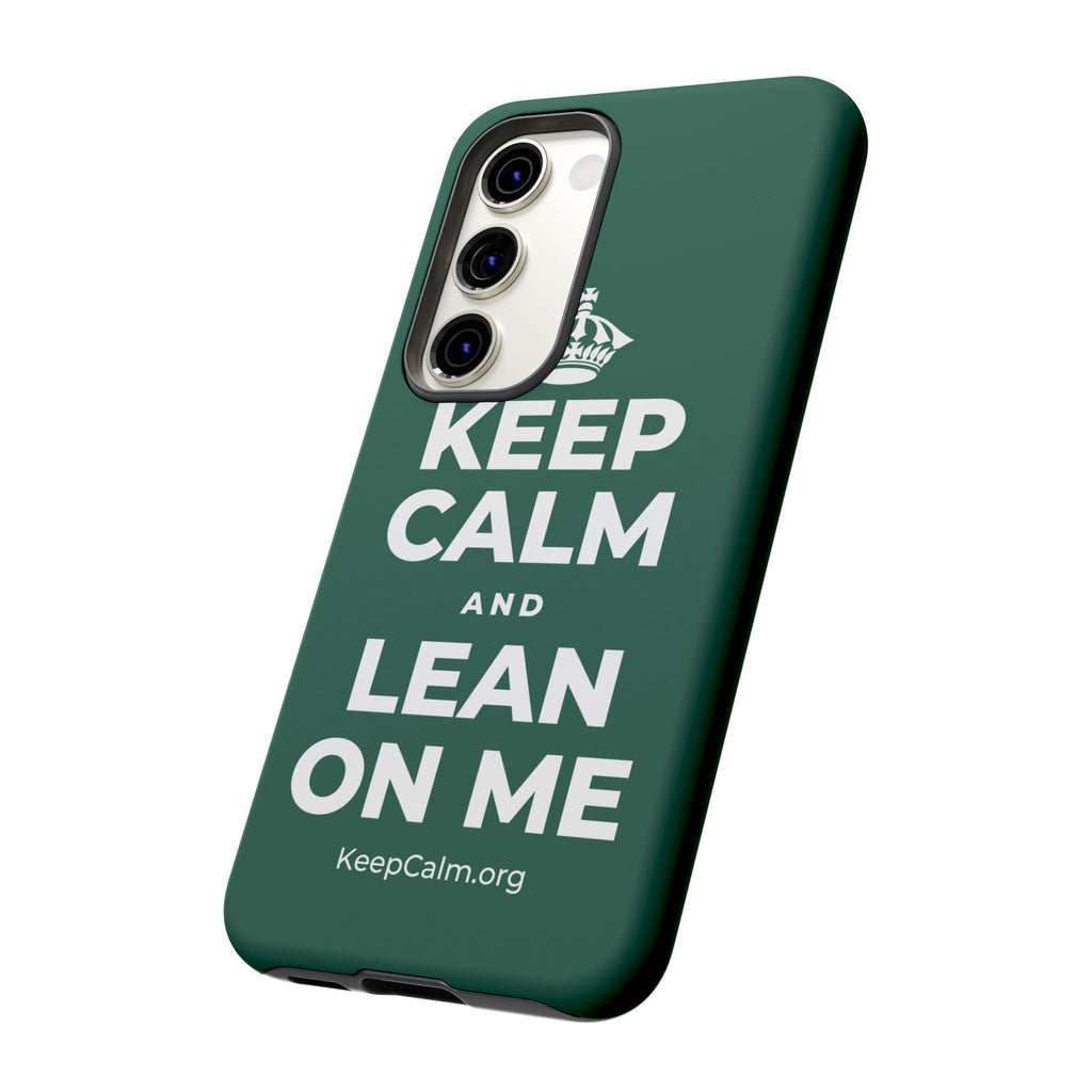 KEEP CALM AND LEAN ON ME Phone Case