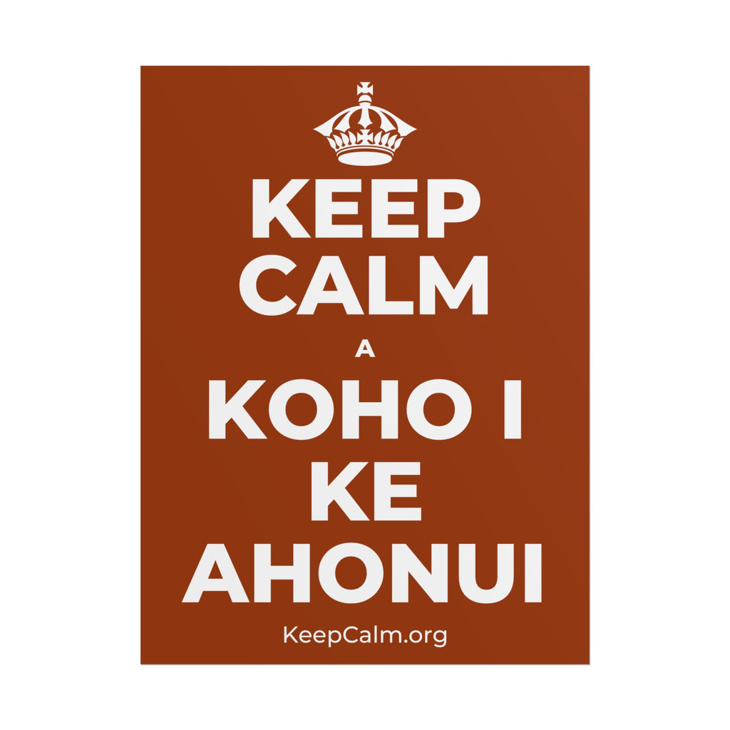 KEEP CALM A KOHO I KE AHONUI Poster