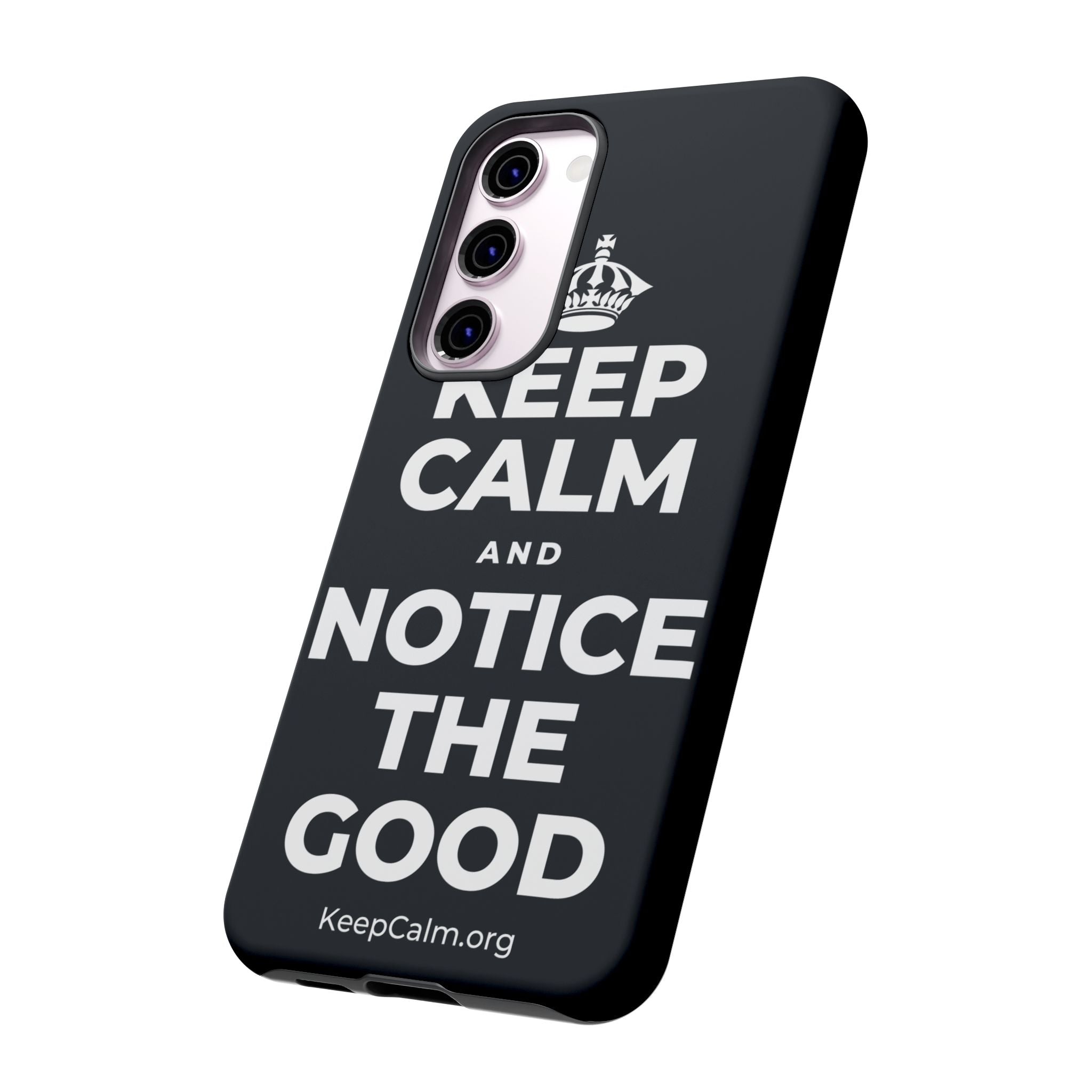 KEEP CALM AND NOTICE THE GOOD Phone Case (Dark)