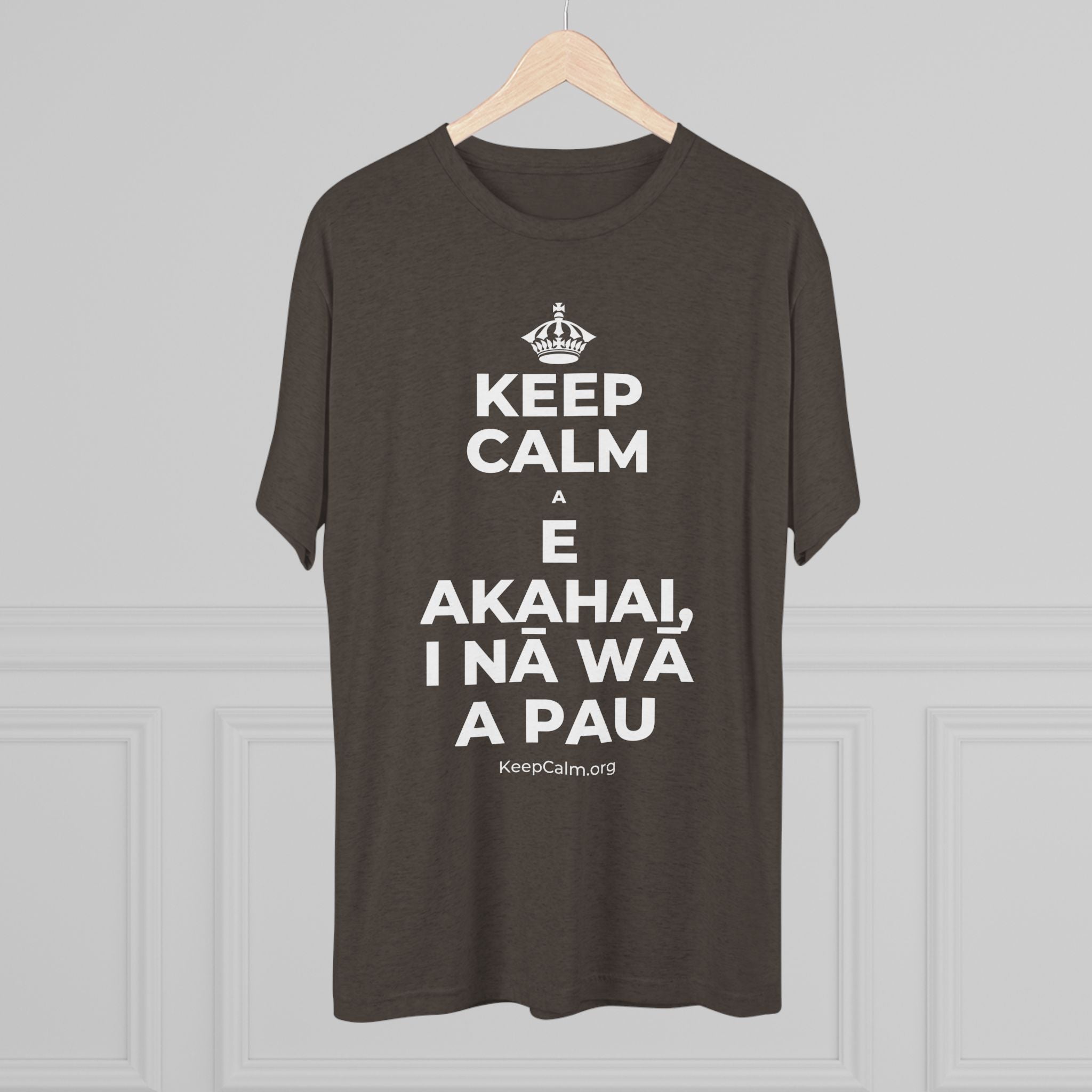 KEEP CALM A E AKAHAI, I NĀ WĀ A PAU Tri-Blend Tee
