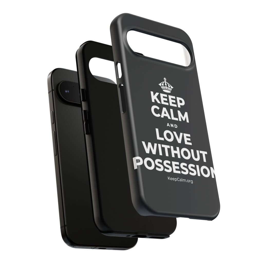 KEEP CALM AND LOVE WITHOUT POSSESSION Phone Case (Dark)