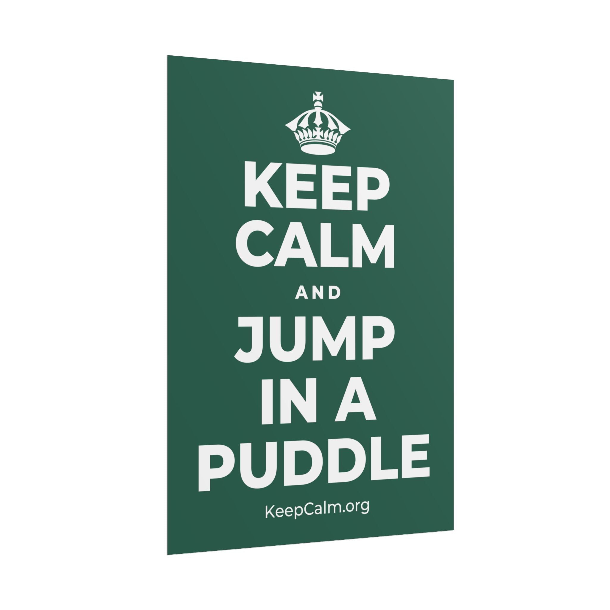 KEEP CALM AND JUMP IN A PUDDLE Poster
