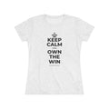 KEEP CALM AND OWN THE WIN Women's Tri-Blend Tee