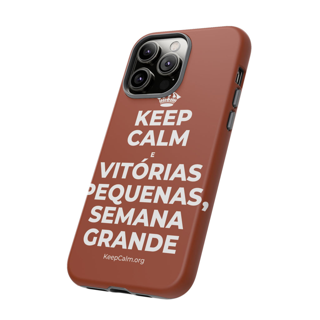 KEEP CALM E VITÓRIAS PEQUENAS, SEMANA GRANDE Phone Case