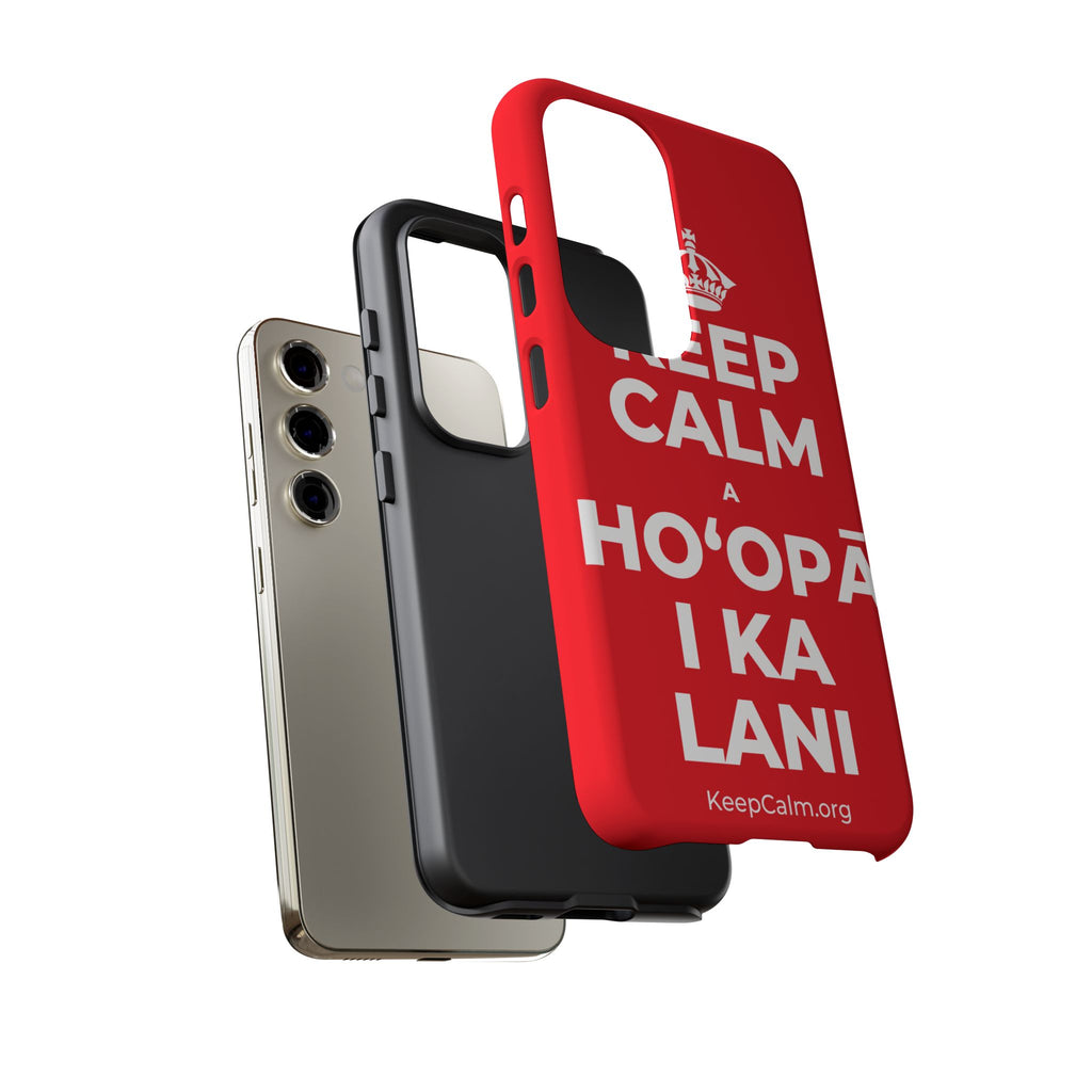 KEEP CALM A HOʻOPĀ I KA LANI Phone Case