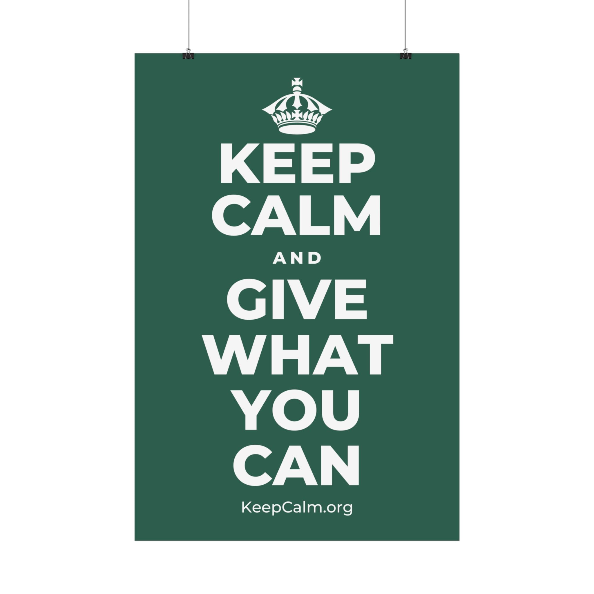 KEEP CALM AND GIVE WHAT YOU CAN Satin Poster