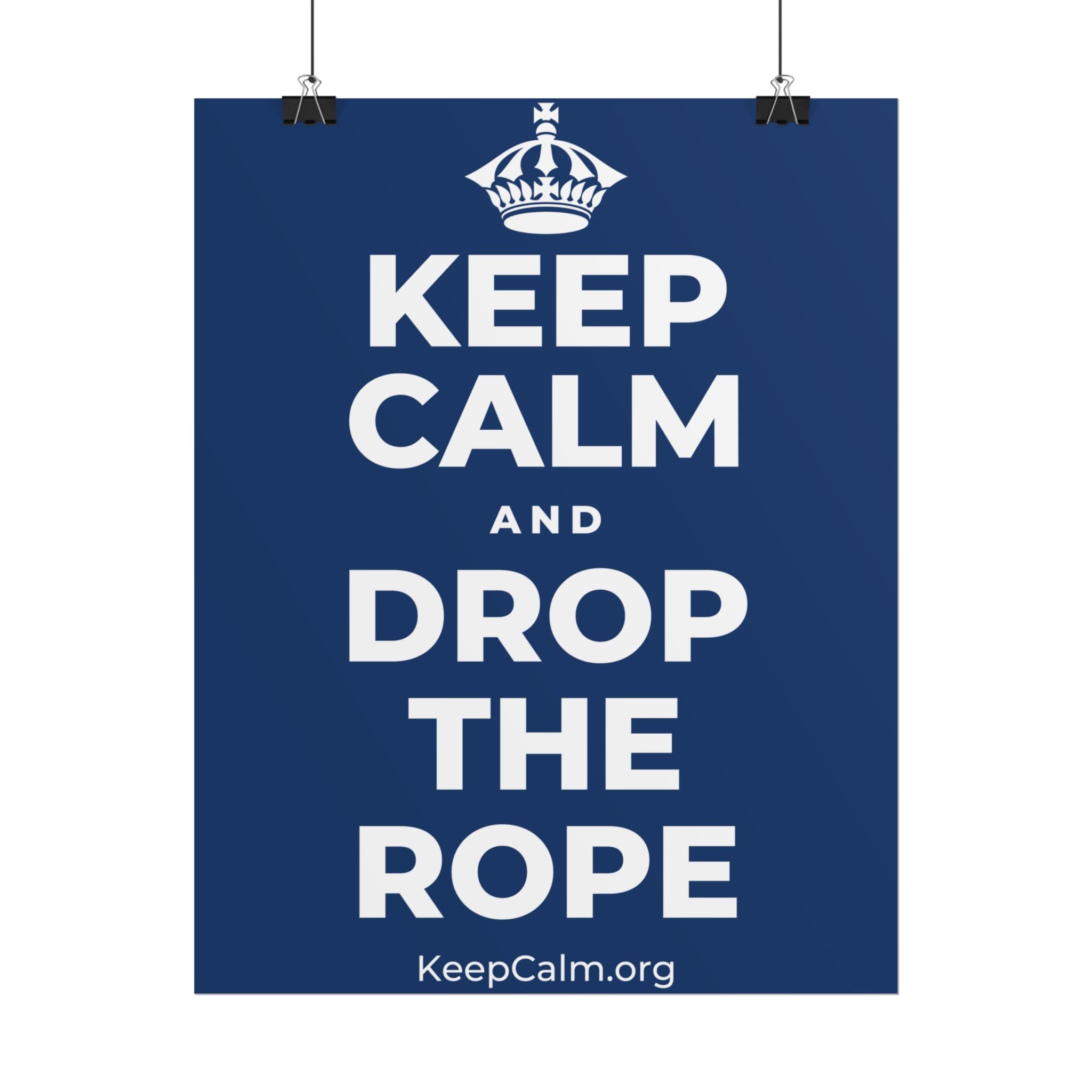 KEEP CALM AND DROP THE ROPE Poster