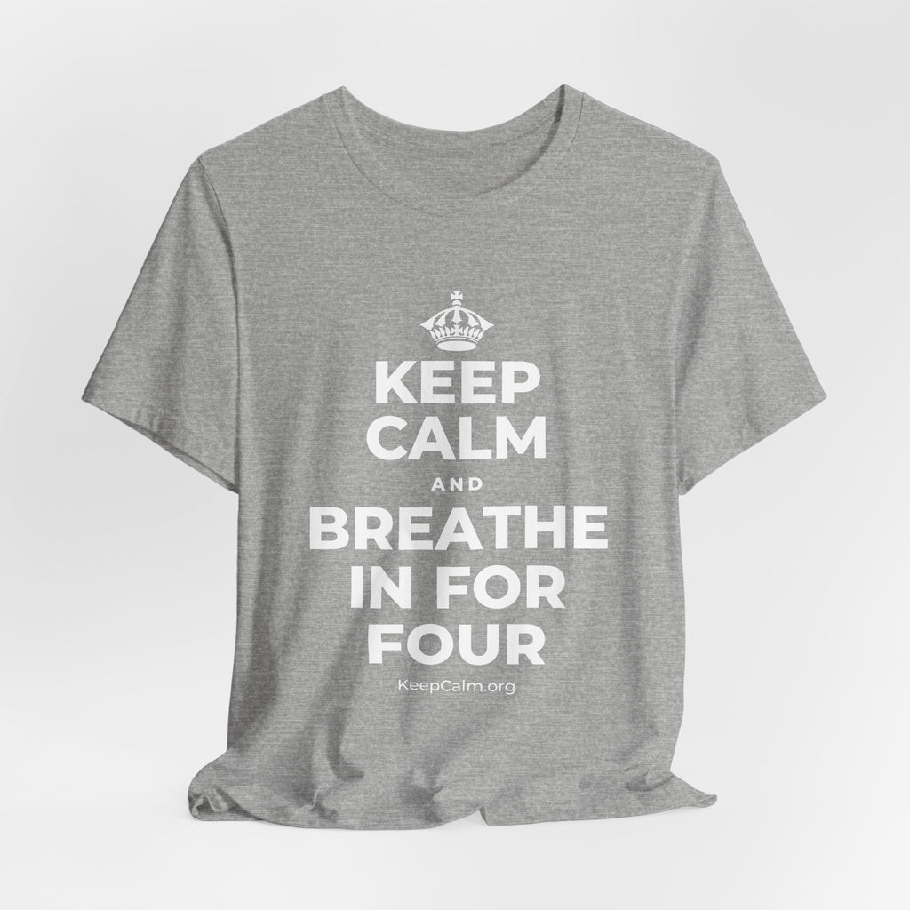 KEEP CALM AND BREATHE IN FOR FOUR T-Shirt (White–Asphalt)