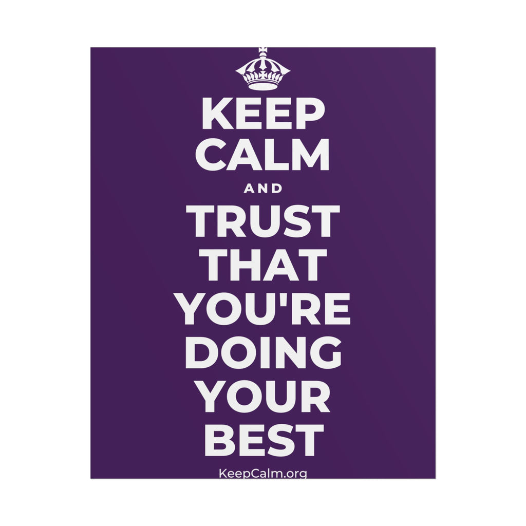 KEEP CALM AND TRUST THAT YOU'RE DOING YOUR BEST Poster