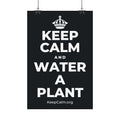KEEP CALM AND WATER A PLANT Satin Poster (Dark)