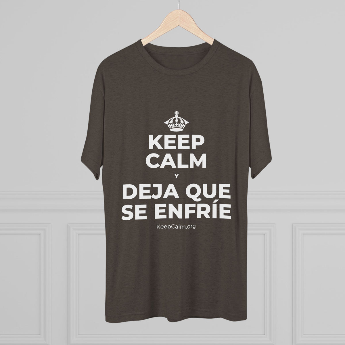 KEEP CALM Y DEJA QUE SE ENFRÍE Tri-Blend Tee