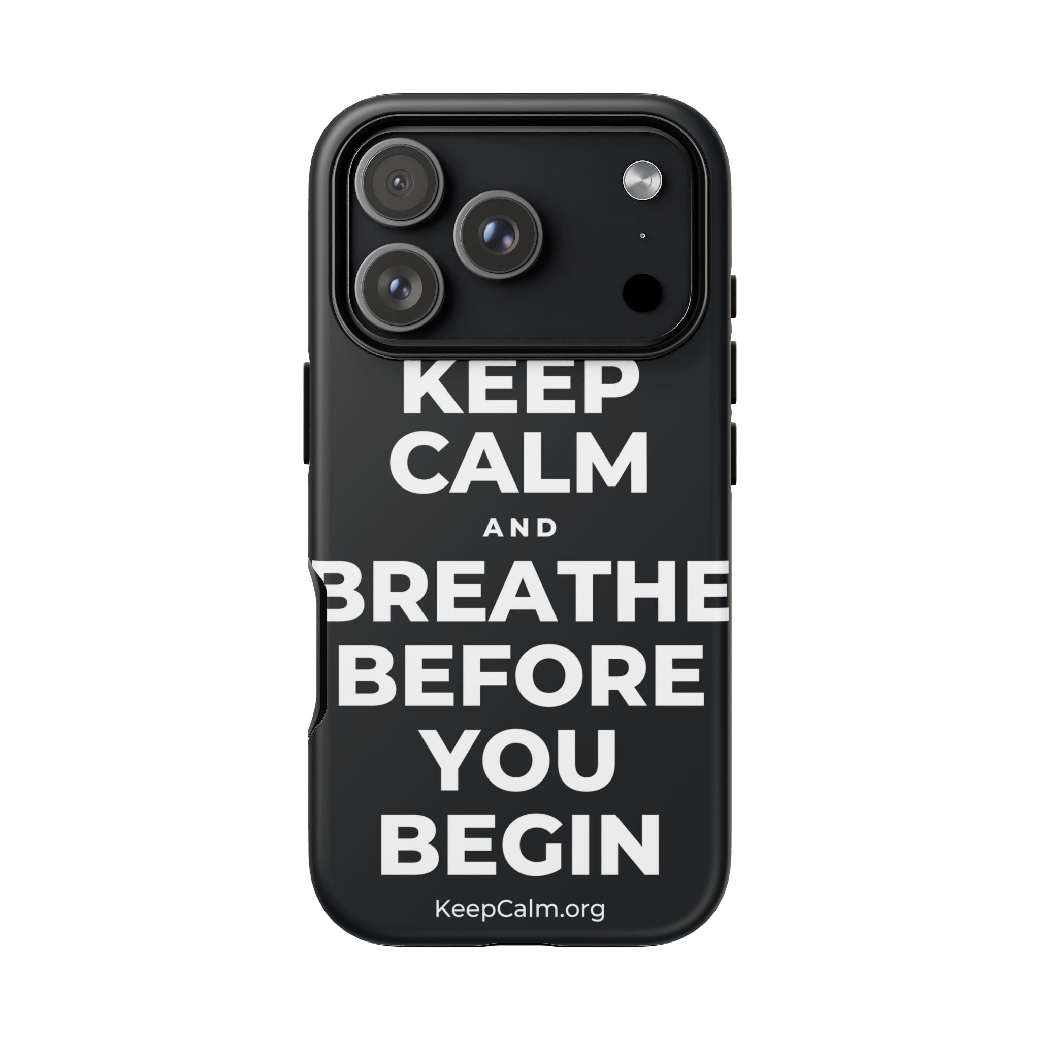 KEEP CALM AND BREATHE BEFORE YOU BEGIN Phone Case (Dark)