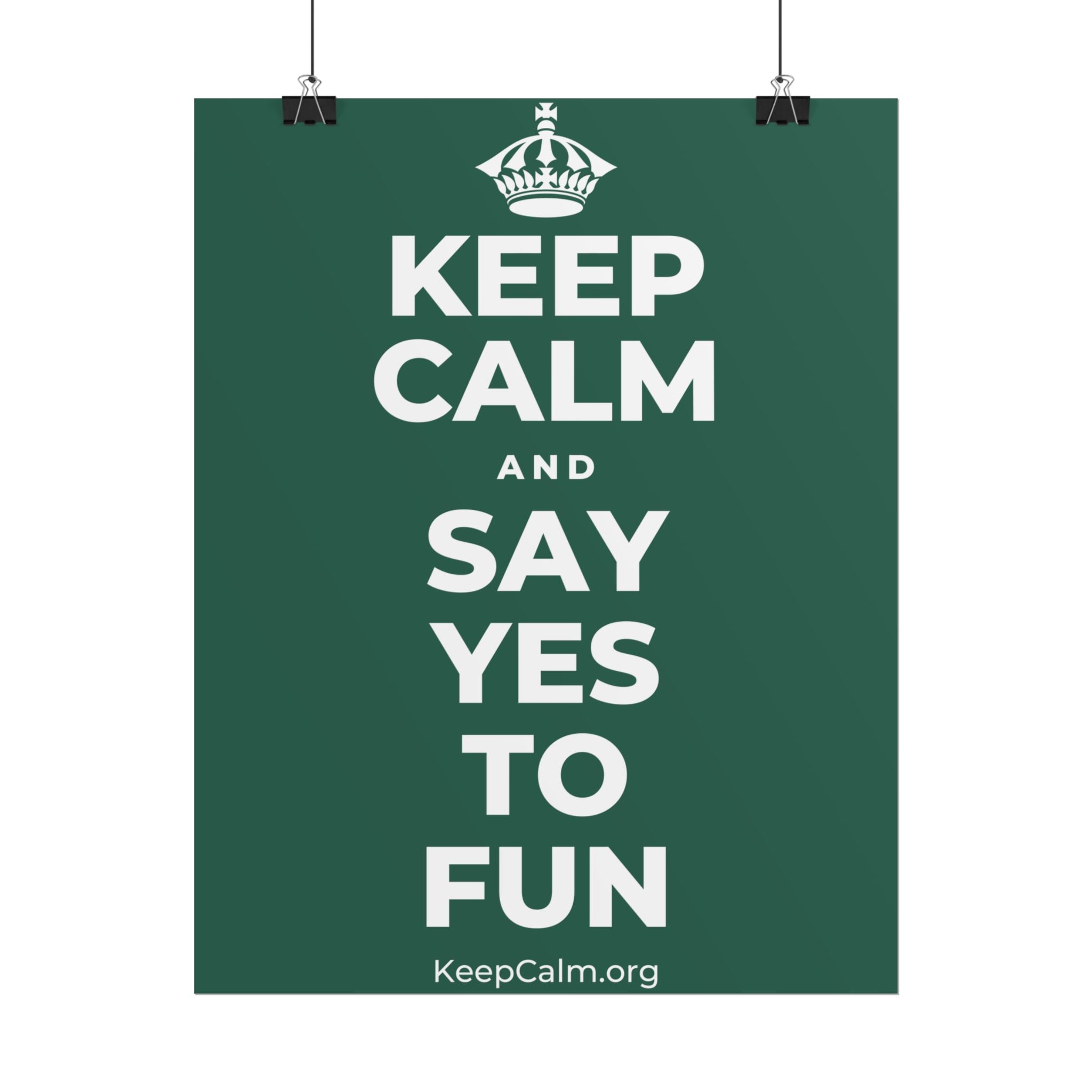 KEEP CALM AND SAY YES TO FUN Poster