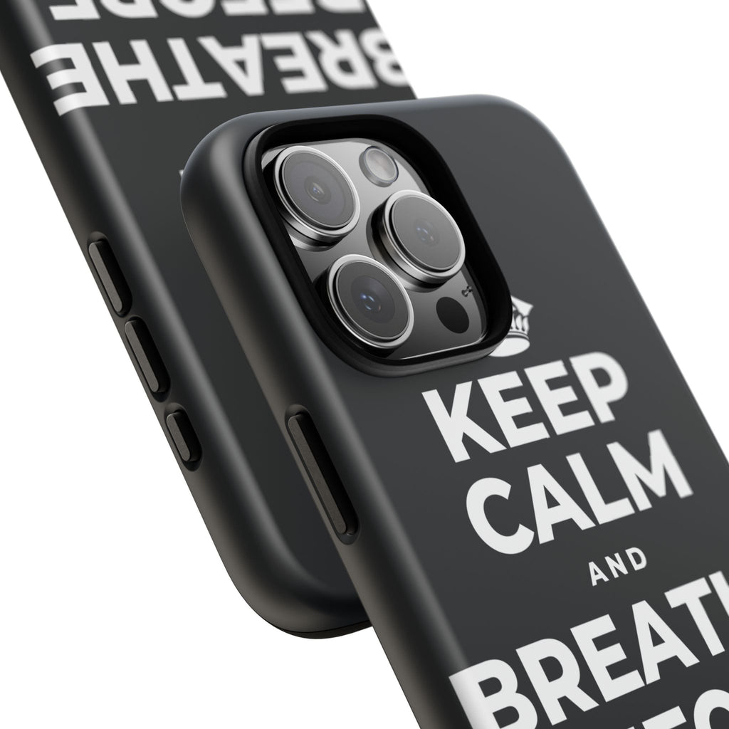 KEEP CALM AND BREATHE BEFORE YOU BEGIN Phone Case (Dark)
