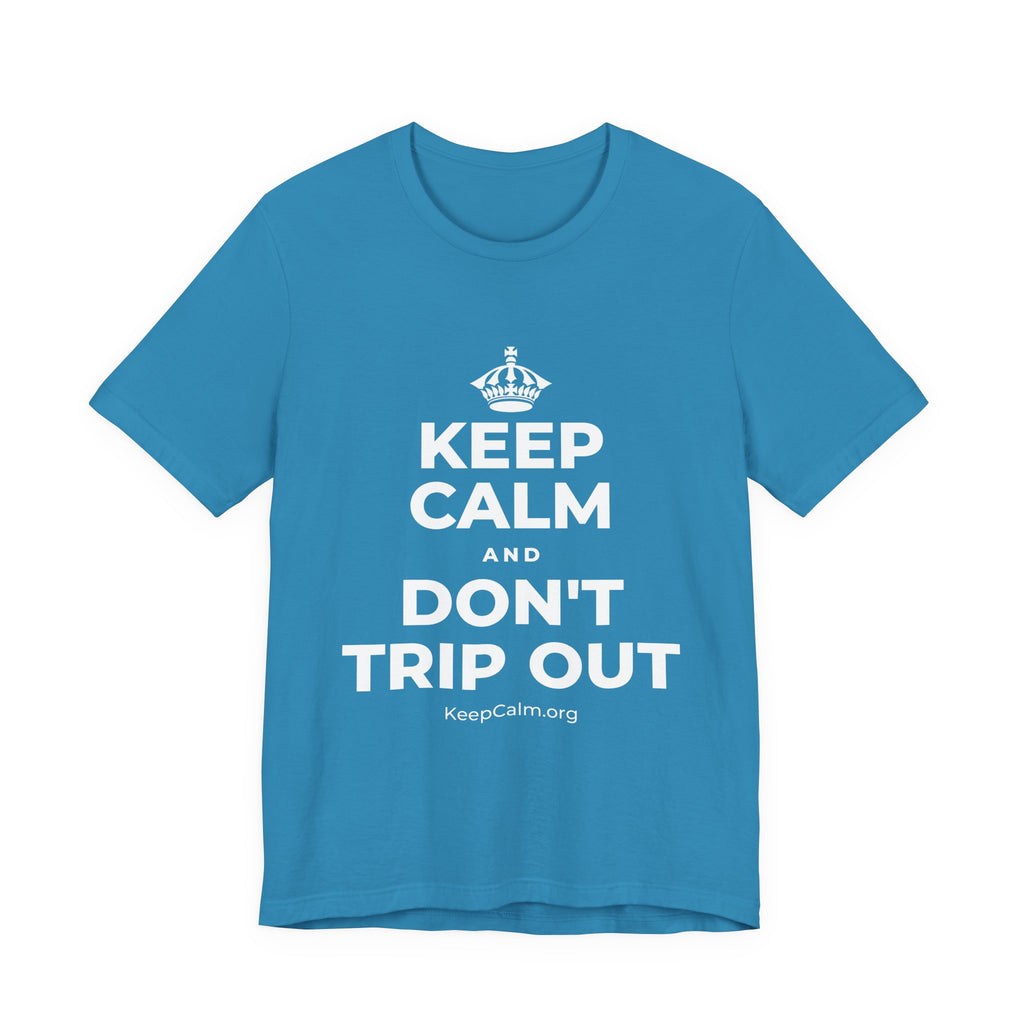 KEEP CALM AND DON'T TRIP OUT T-Shirt (White–Asphalt)