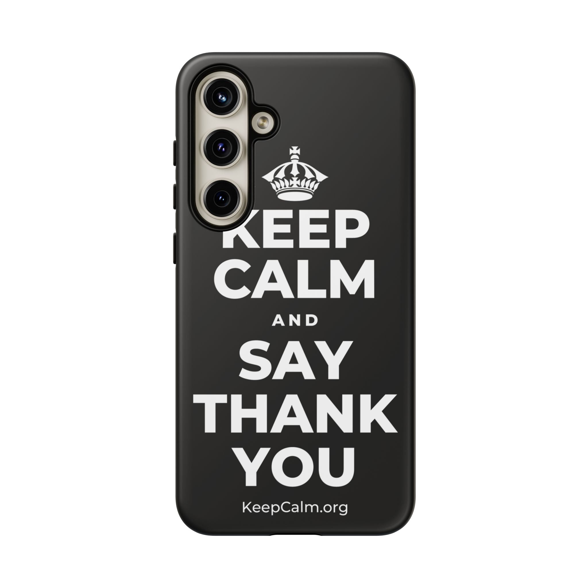KEEP CALM AND SAY THANK YOU Phone Case