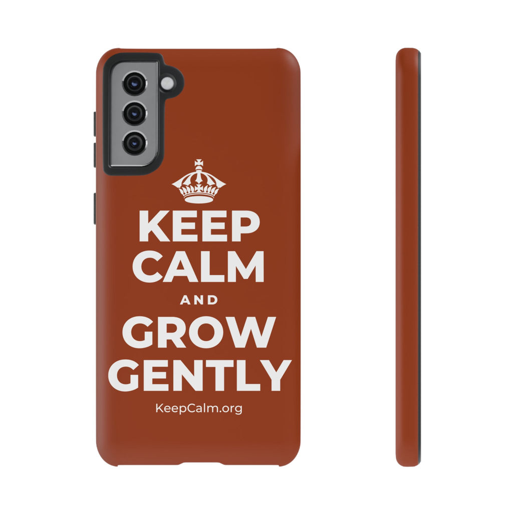 KEEP CALM AND GROW GENTLY Phone Case