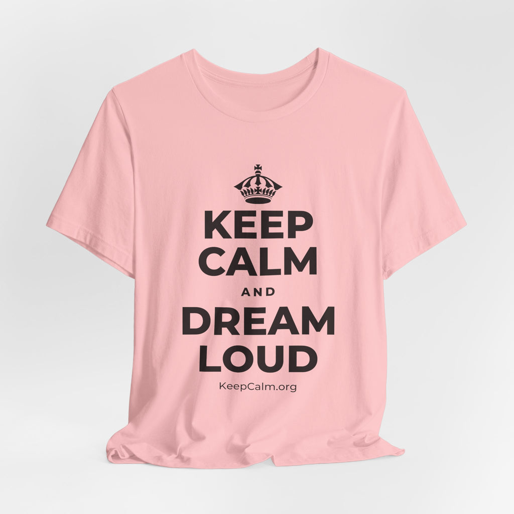 KEEP CALM AND DREAM LOUD T-Shirt (White–Asphalt)