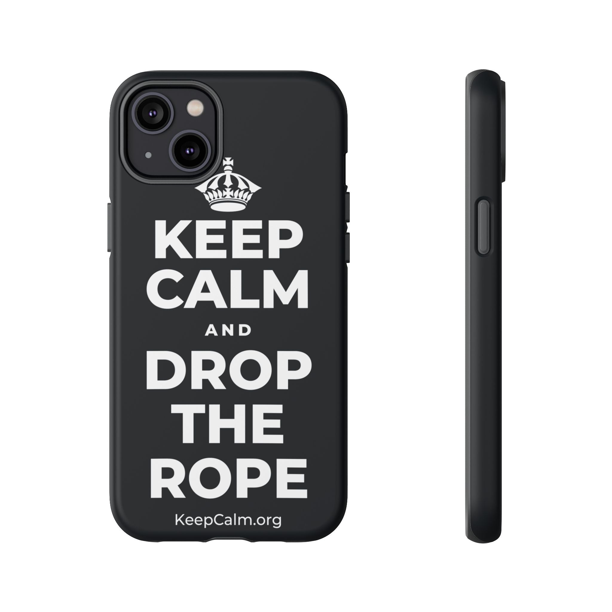 KEEP CALM AND DROP THE ROPE Phone Case (Dark)