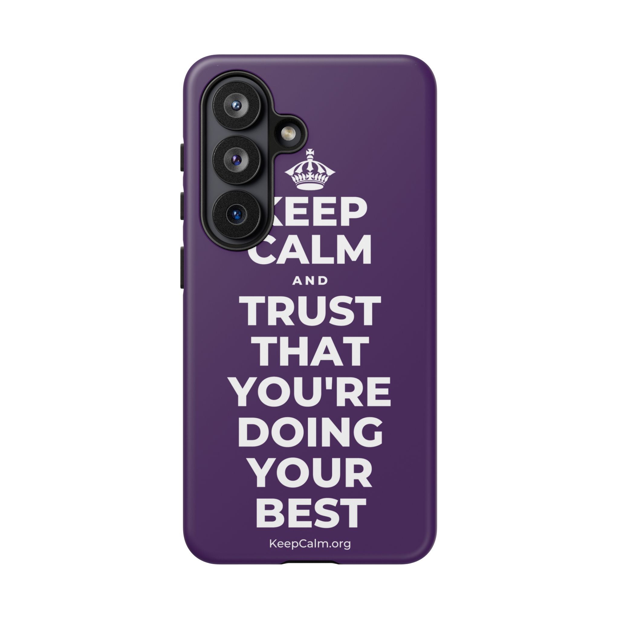 KEEP CALM AND TRUST THAT YOU'RE DOING YOUR BEST Phone Case