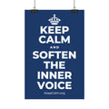 KEEP CALM AND SOFTEN THE INNER VOICE Satin Poster