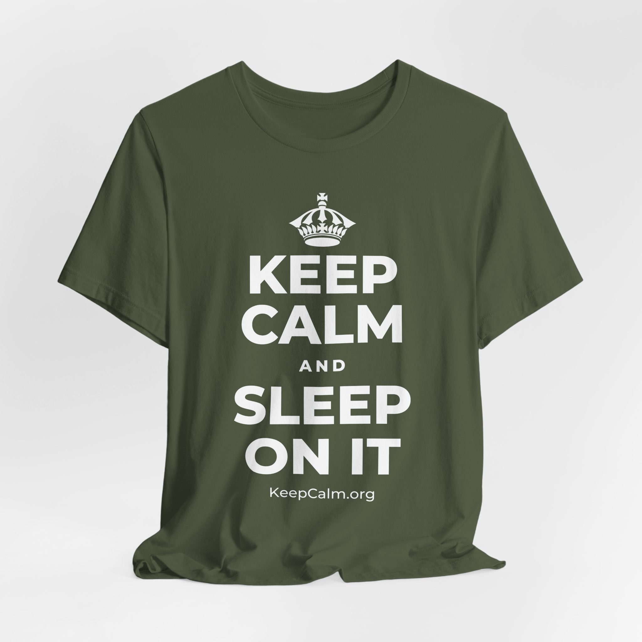 KEEP CALM AND SLEEP ON IT T-Shirt (Military Green–Autumn)