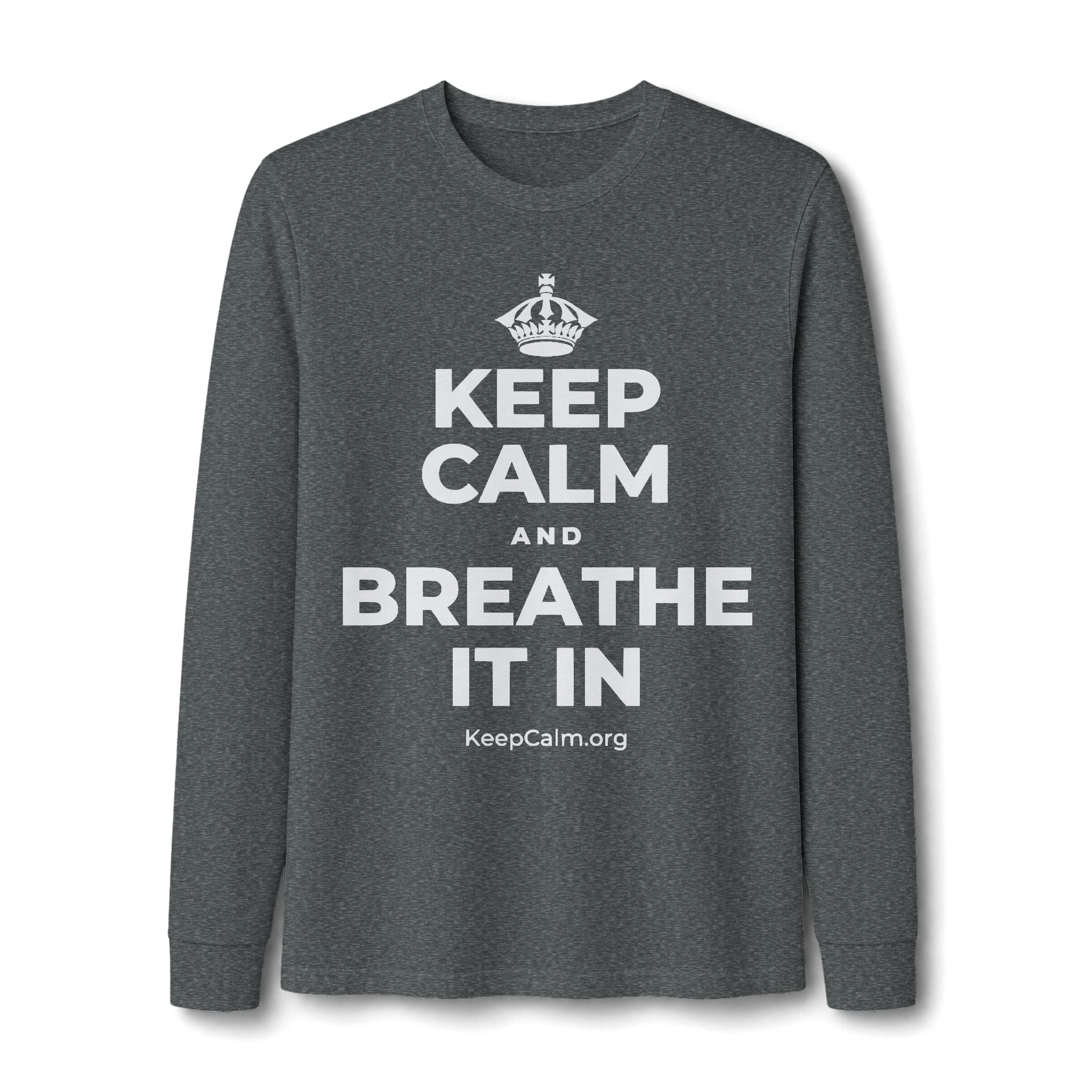 KEEP CALM AND BREATHE IT IN Long Sleeve Tee