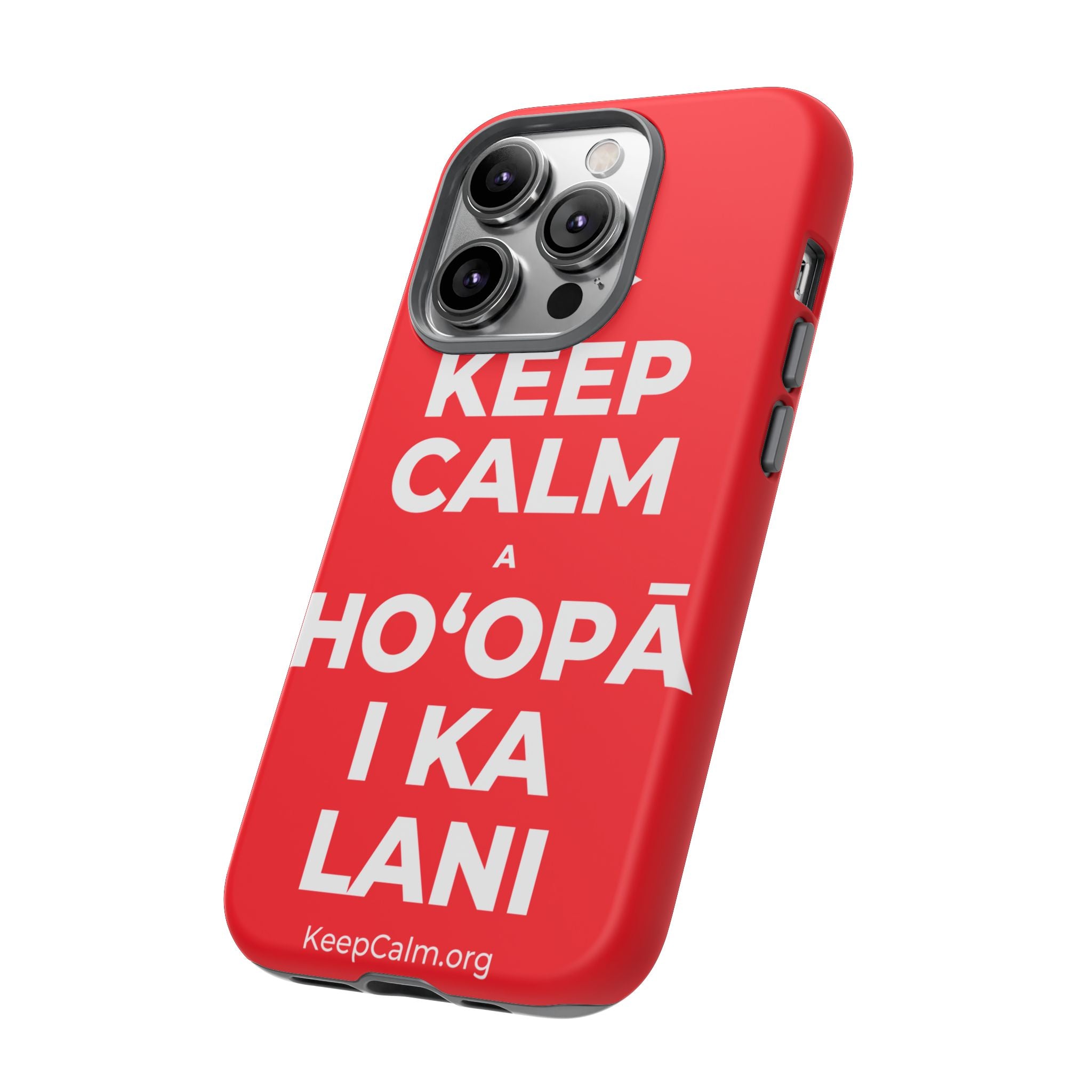 KEEP CALM A HOʻOPĀ I KA LANI Phone Case