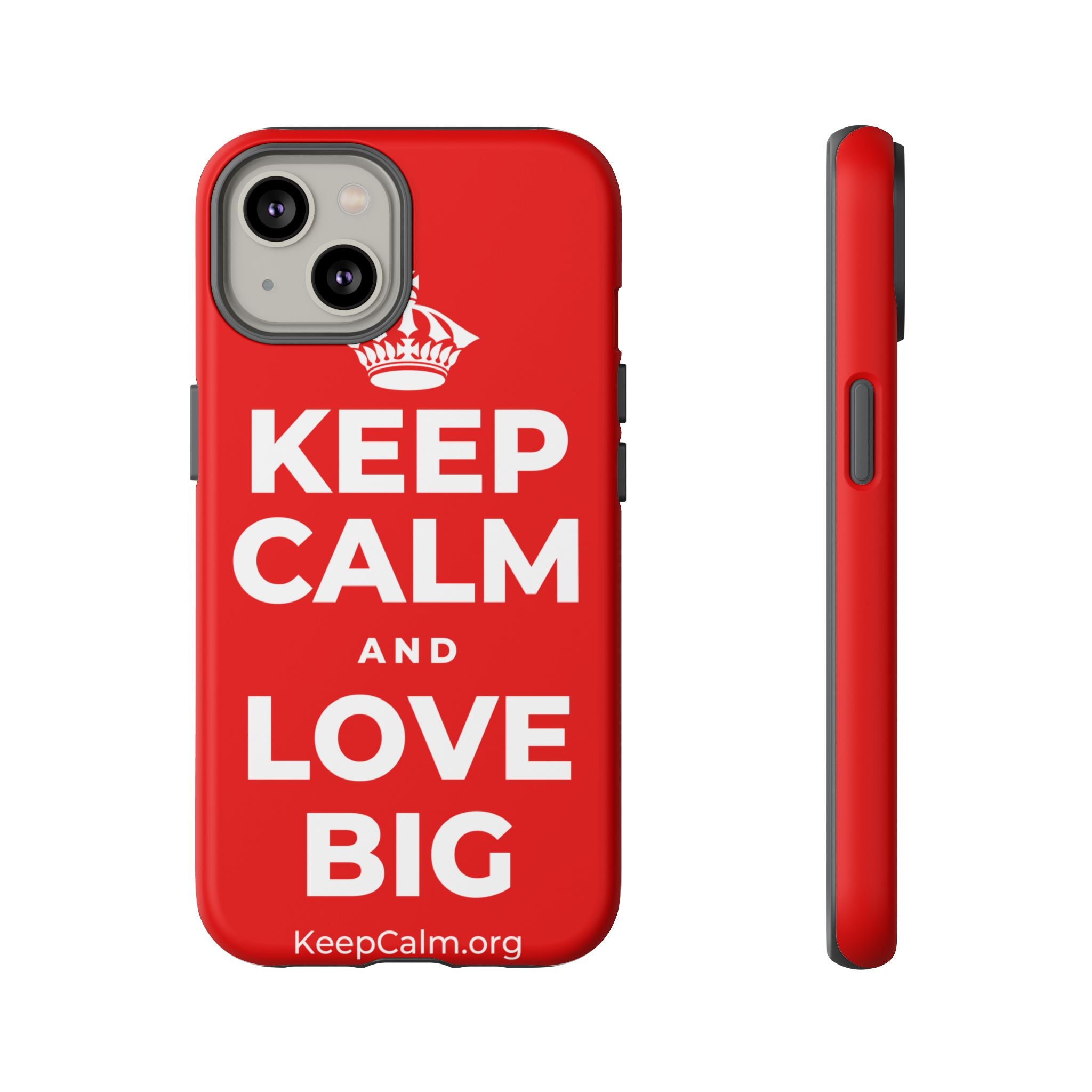 KEEP CALM AND LOVE BIG Phone Case
