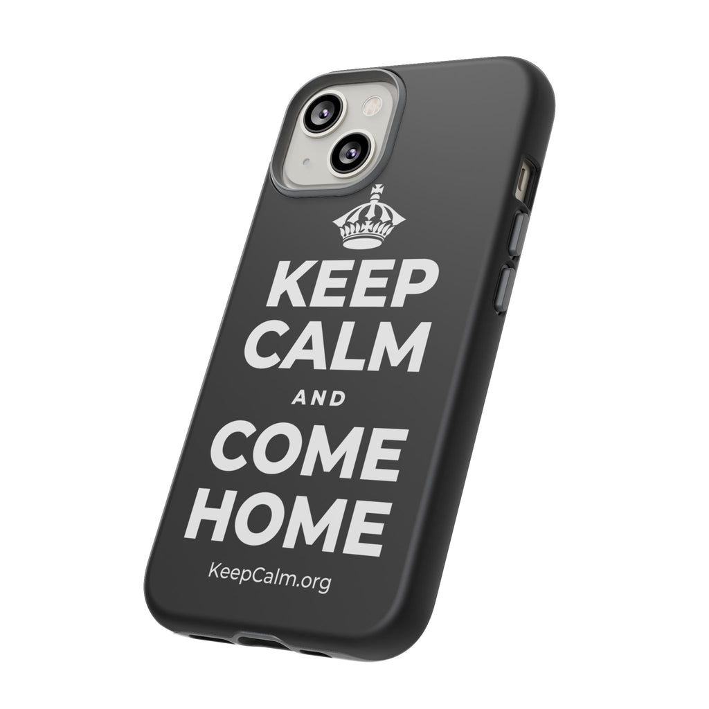 KEEP CALM AND COME HOME Phone Case