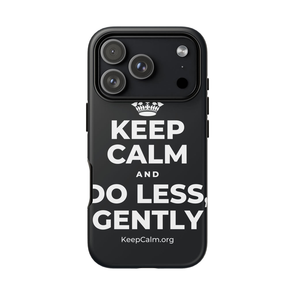 KEEP CALM AND DO LESS, GENTLY Phone Case (Dark)