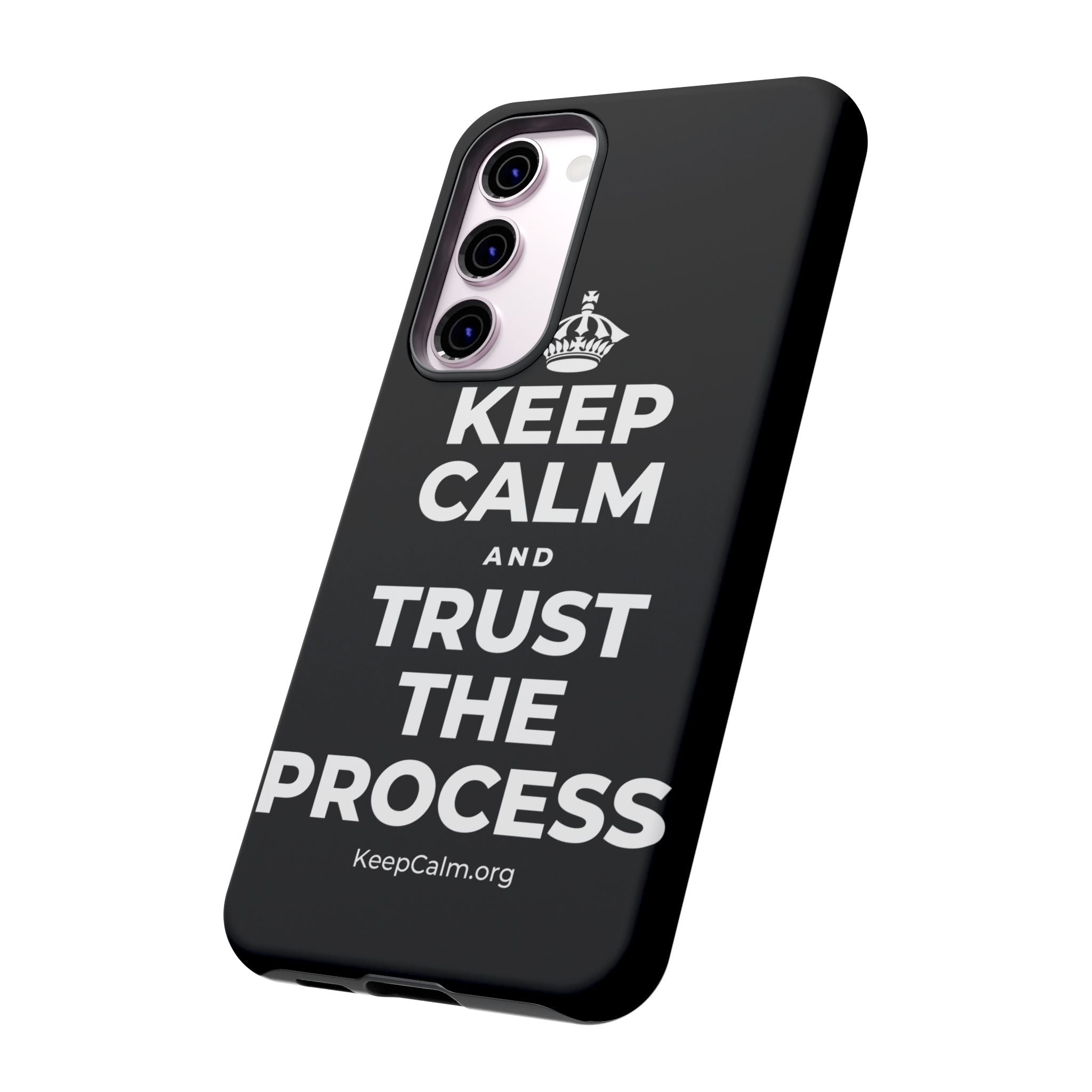 KEEP CALM AND TRUST THE PROCESS Phone Case