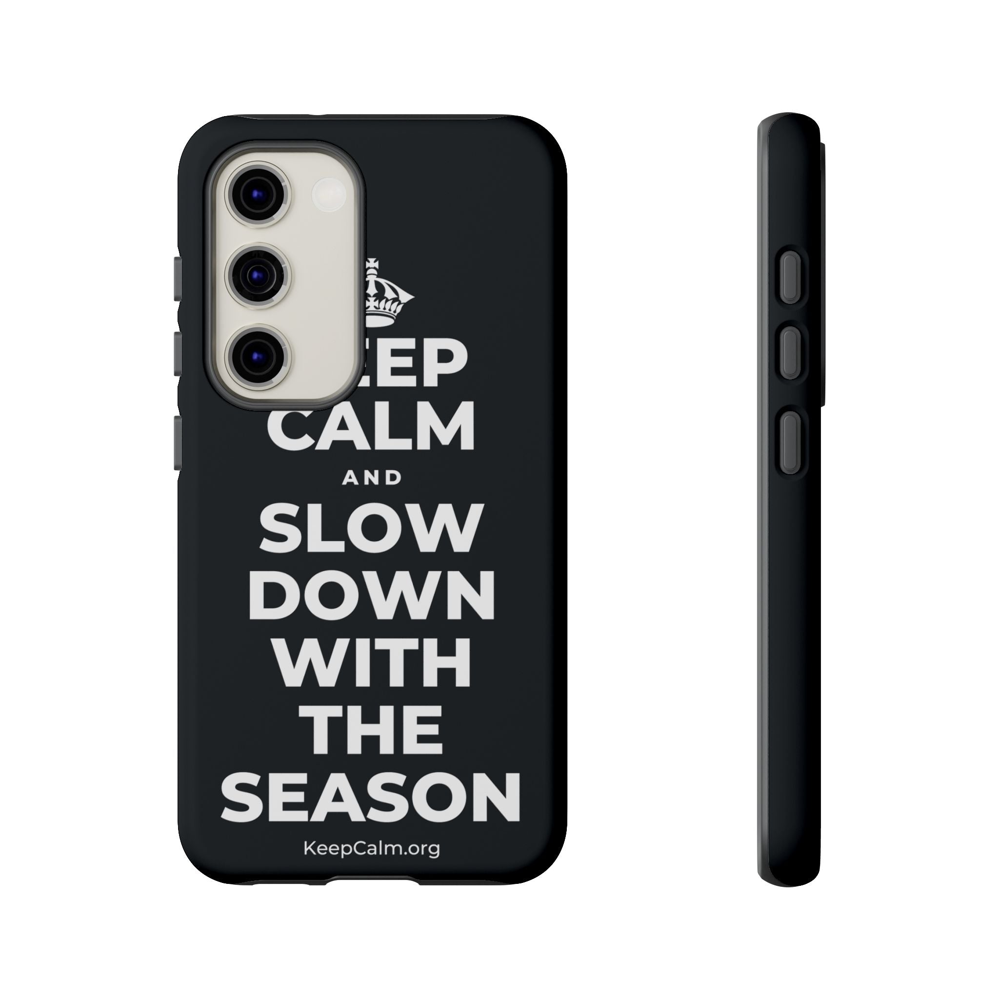 KEEP CALM AND SLOW DOWN WITH THE SEASON Phone Case (Dark)