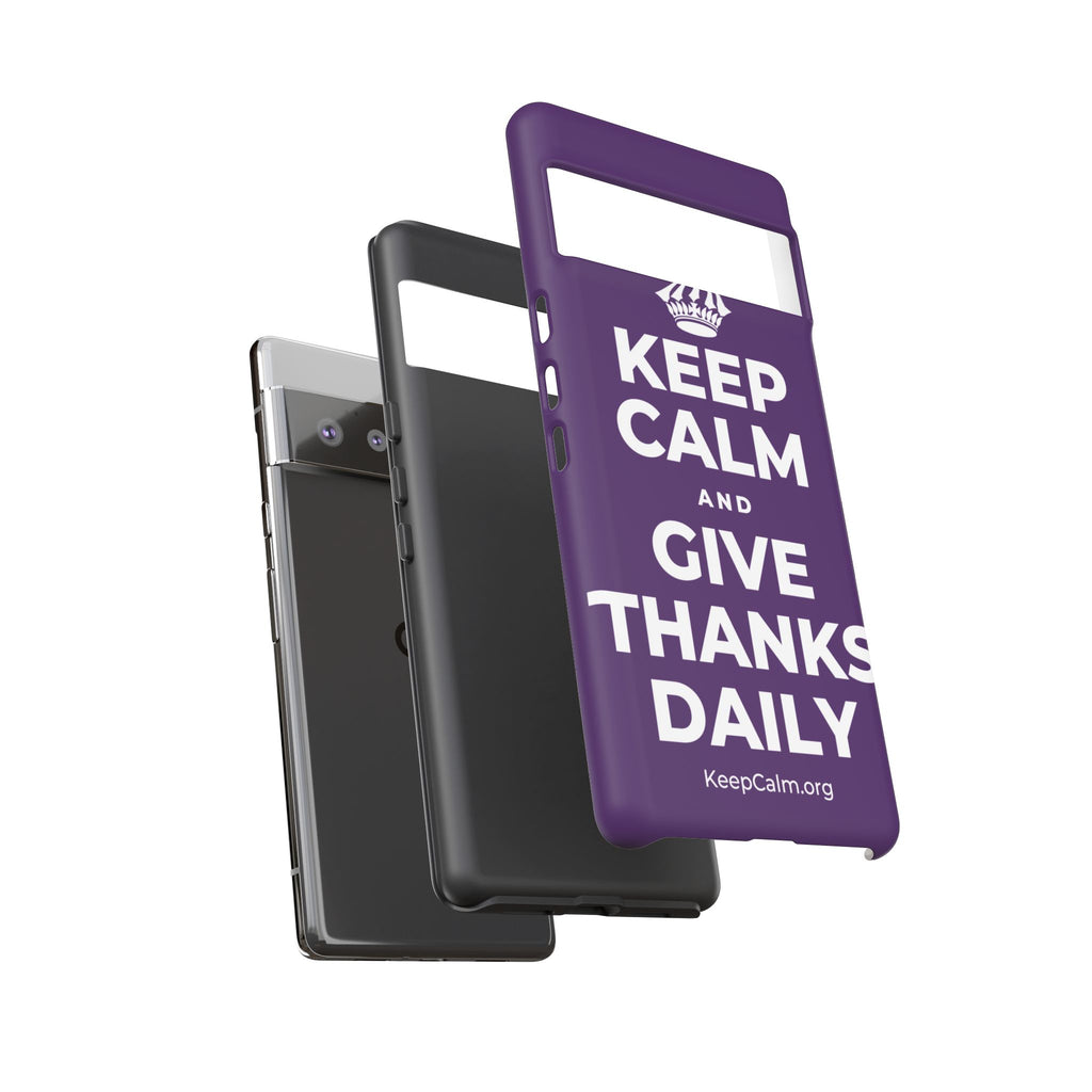 KEEP CALM AND GIVE THANKS DAILY Phone Case