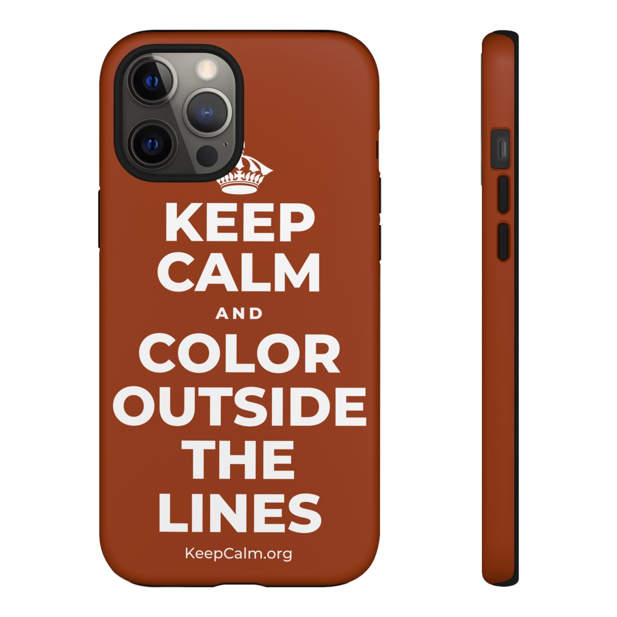 KEEP CALM AND COLOR OUTSIDE THE LINES Phone Case