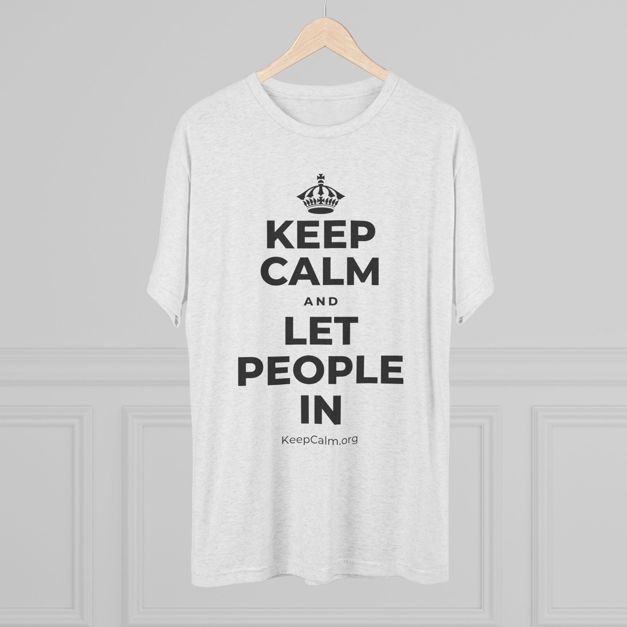 KEEP CALM AND LET PEOPLE IN Tri-Blend Tee