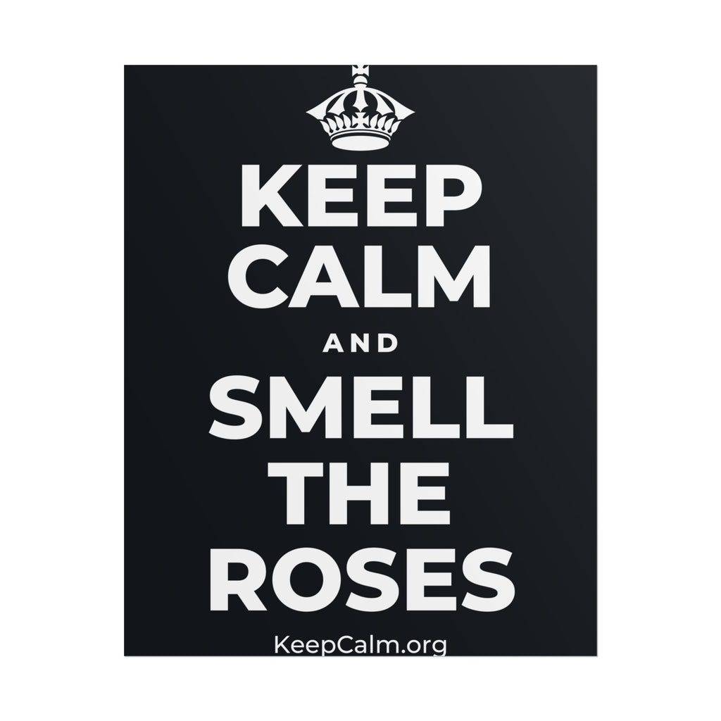 KEEP CALM AND SMELL THE ROSES Poster (Dark)