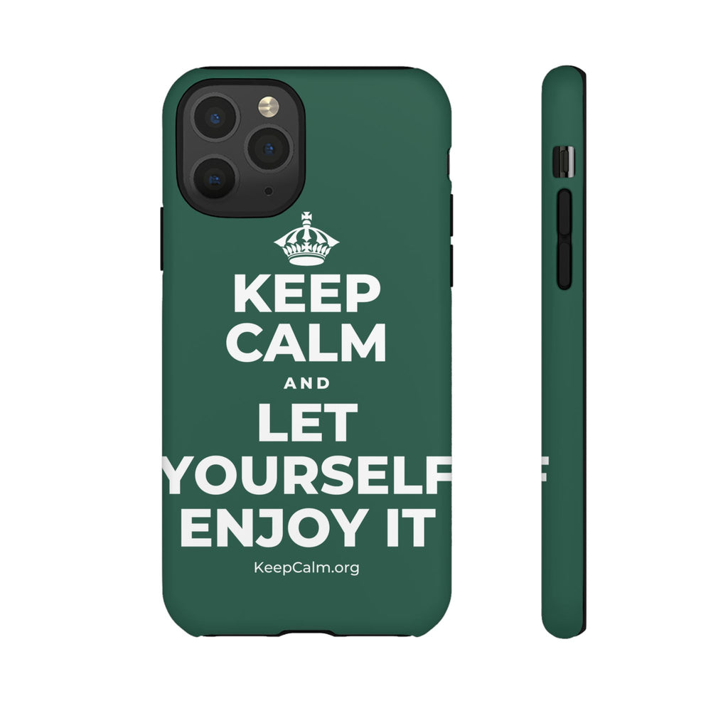 KEEP CALM AND LET YOURSELF ENJOY IT Phone Case