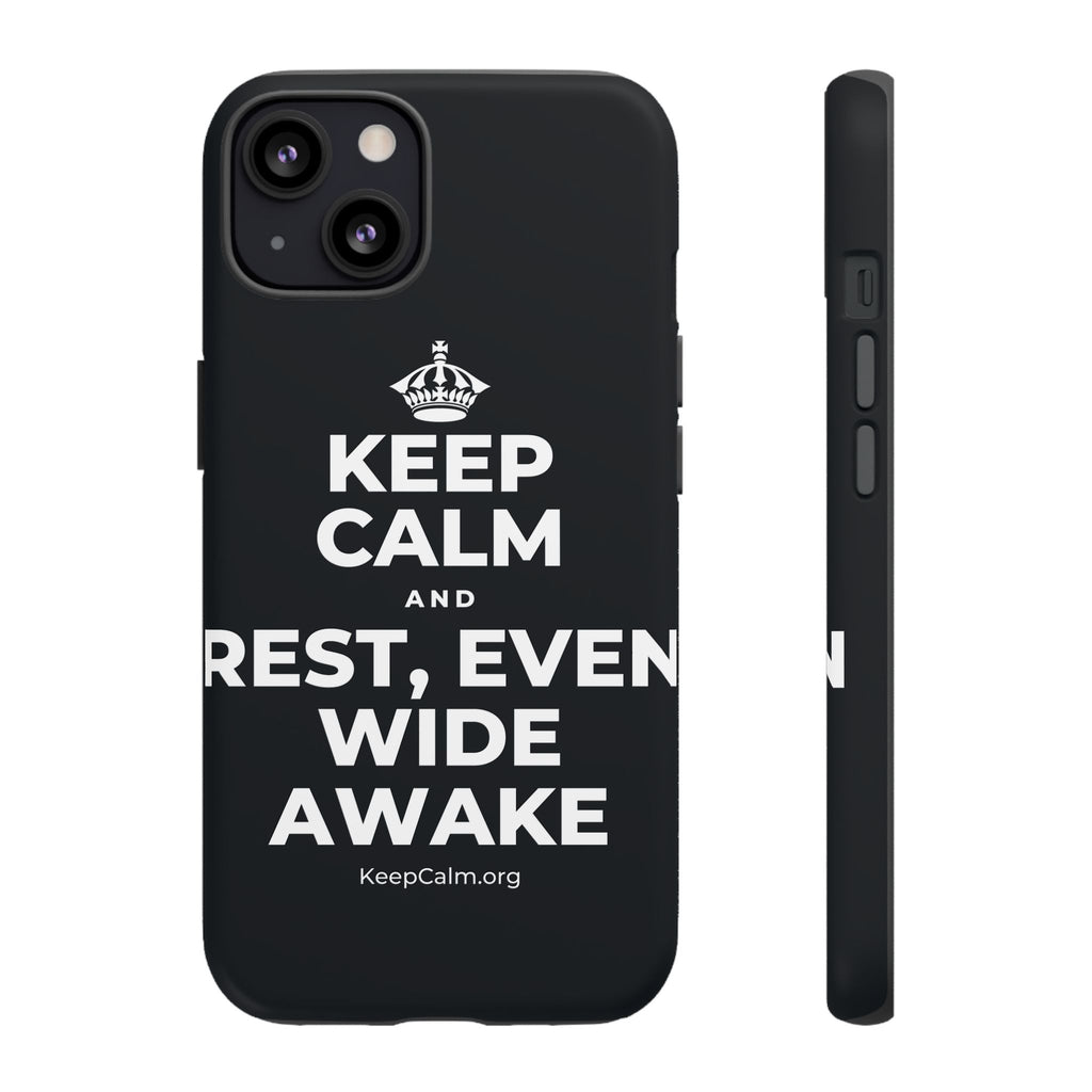 KEEP CALM AND REST, EVEN WIDE AWAKE Phone Case (Dark)