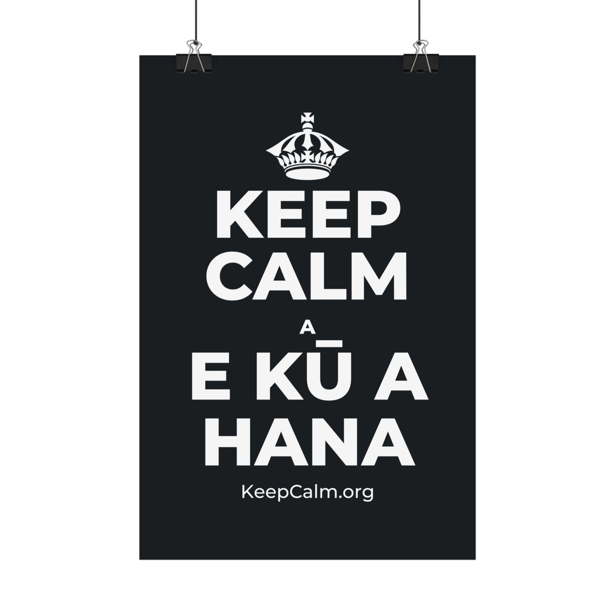 KEEP CALM A E KŪ A HANA Satin Poster (Dark)