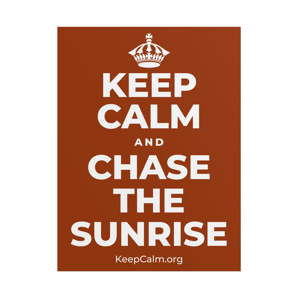 KEEP CALM AND CHASE THE SUNRISE Poster